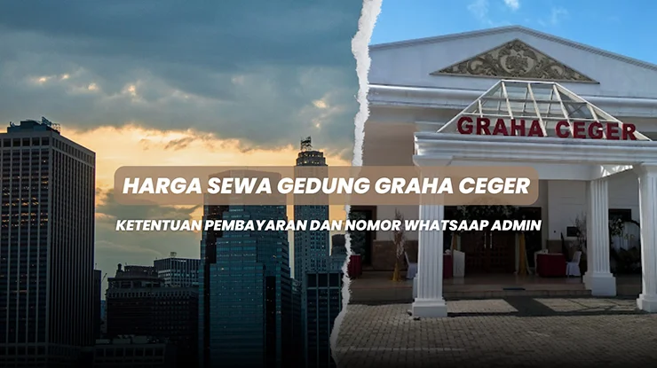 Harga Sewa Gedung Graha Ceger Terbaru Biayanikah