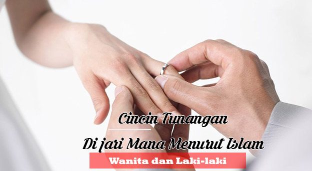 Cincin Tunangan Di Jari Mana Menurut Islam Wanita Dan Laki Laki